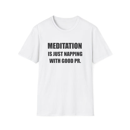 Meditation Is Just Napping With Good PR Funny T-Shirt