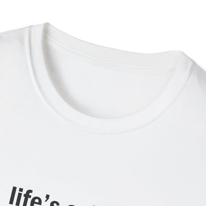 Life's a Dick, It's Never Hard Forever Funny T-Shirt
