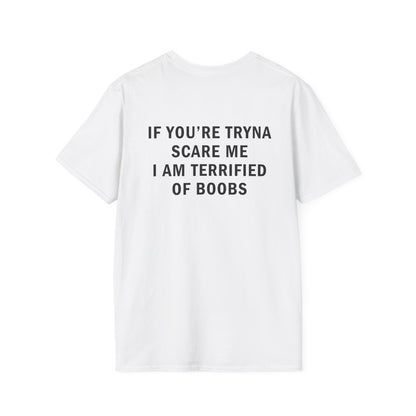 If You're Tryna Scare Me I Am Terrified of Boobs Funny T-Shirt