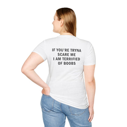 If You're Tryna Scare Me I Am Terrified of Boobs Funny T-Shirt