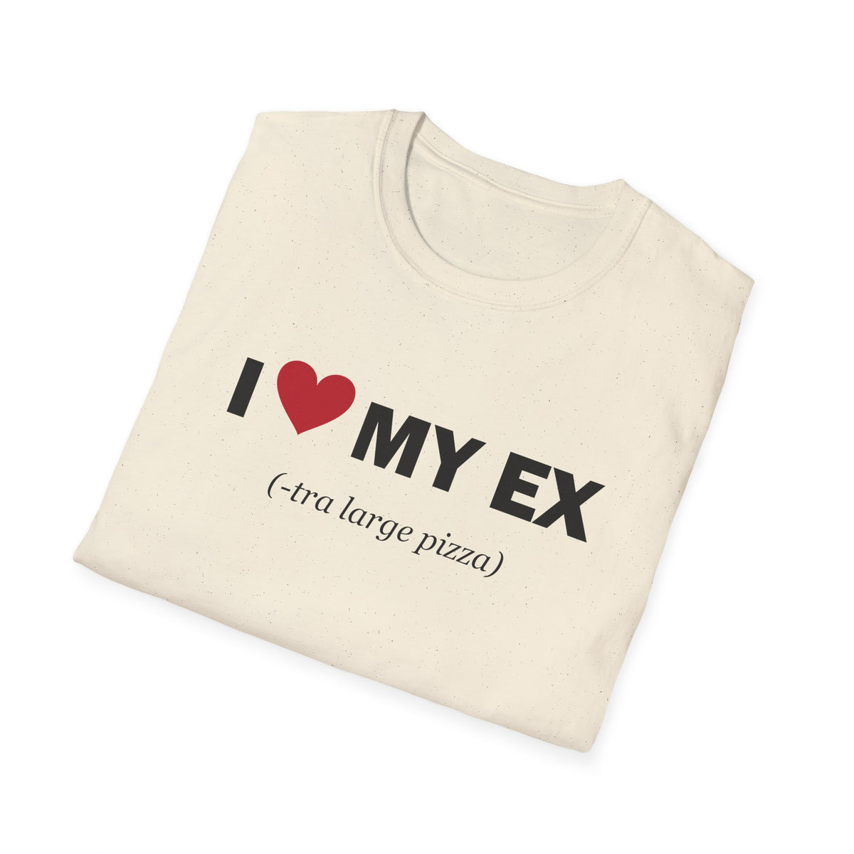 I Love My Ex-tra Large Pizza Funny Breakup T-Shirt