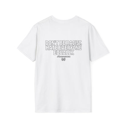 Don’t Be Racist, Hate Everyone Equally Funny Anti-Racism T-Shirt