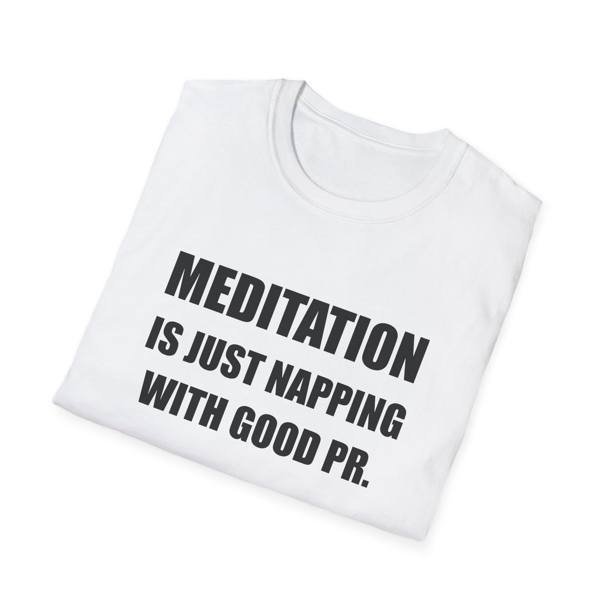 Meditation Is Just Napping With Good PR Funny T-Shirt