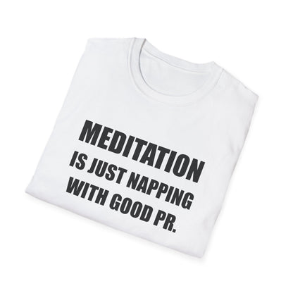 Meditation Is Just Napping With Good PR Funny T-Shirt