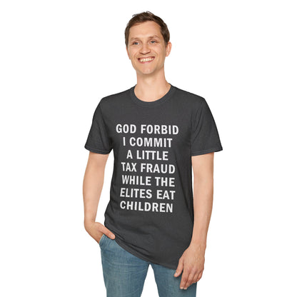 God Forbid I Commit a Little Tax Fraud Funny T-Shirt