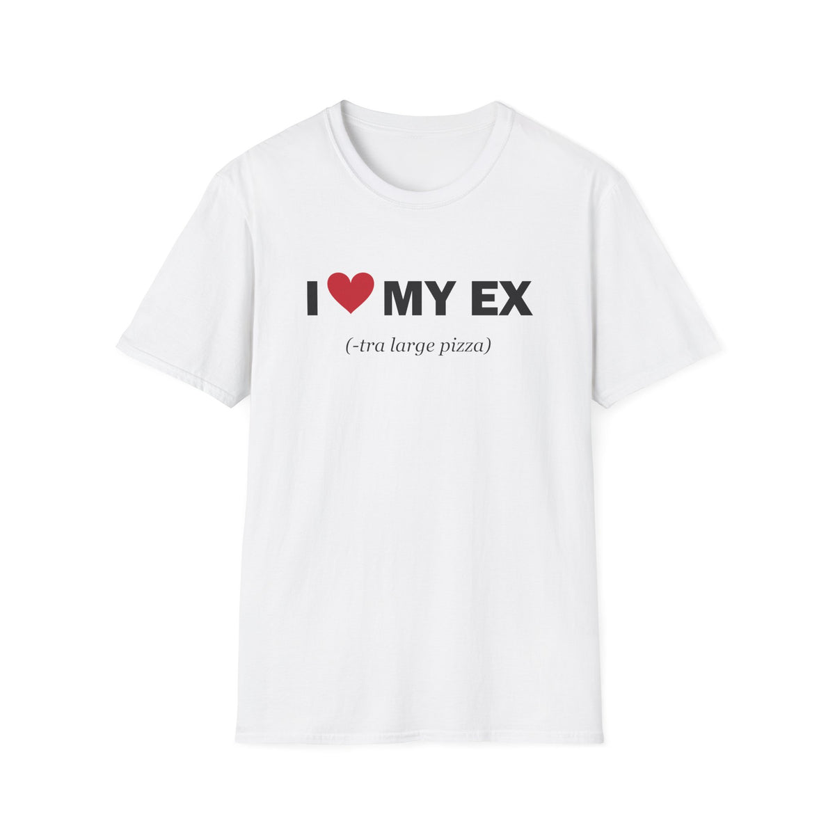 I Love My Ex-tra Large Pizza Funny Breakup T-Shirt