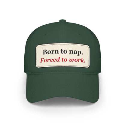 Born to Nap Forced to Work Funny Low Profile Cap