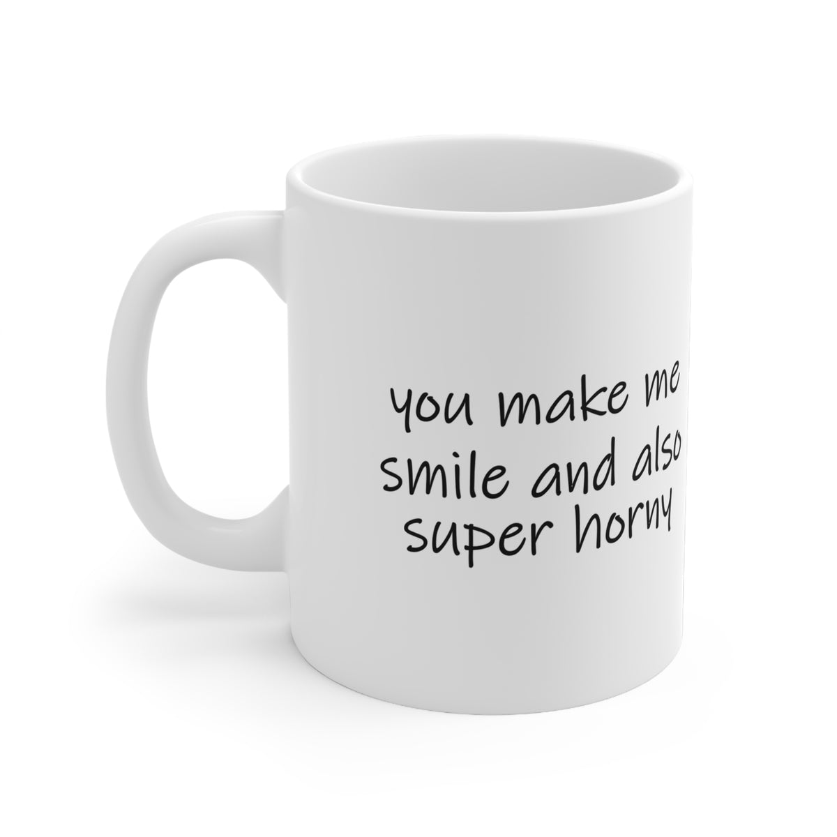 You Make Me Smile and Also Super Horny Funny Couples Mug