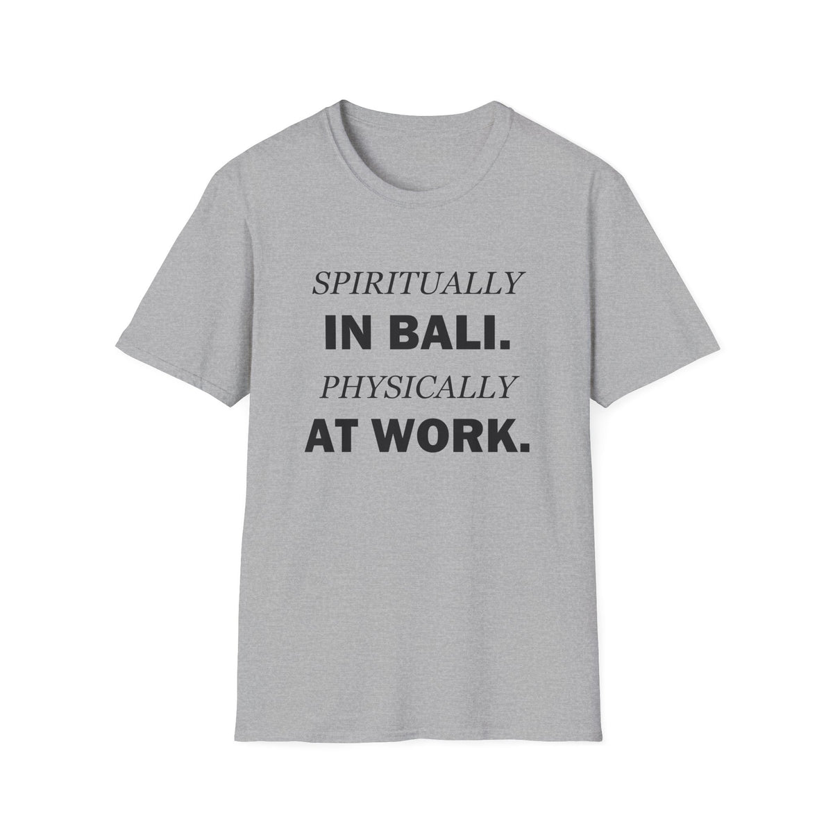 Spiritually in Bali Physically at Work Funny Office T-Shirt
