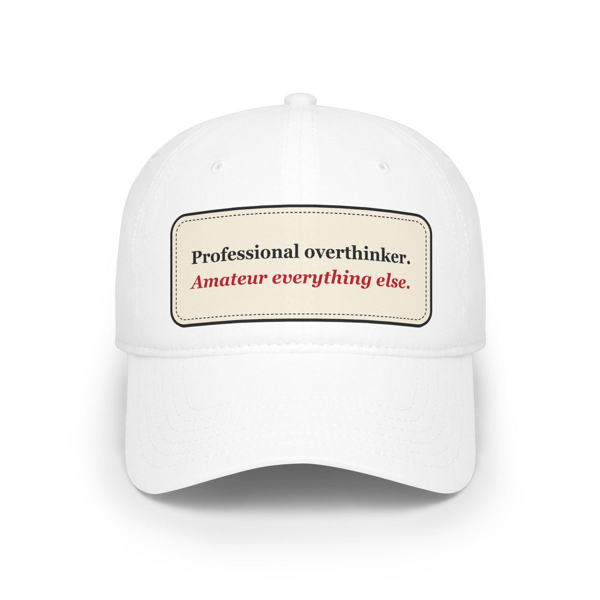Professional Overthinker Amateur Everything Else Funny Low Profile Cap