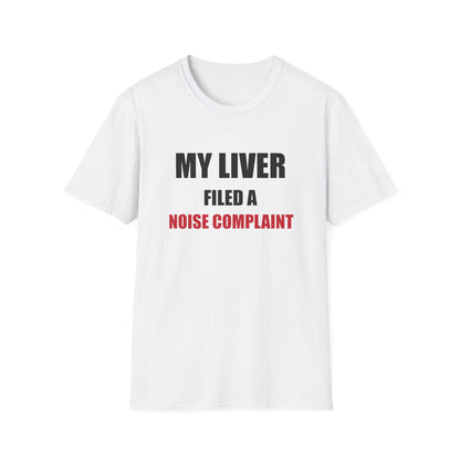 My Liver Filed a Noise Complaint Funny Drinking T-Shirt