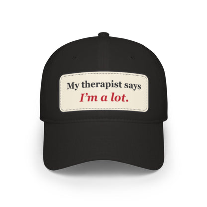 My Therapist Says I’m a Lot Funny Low Profile Cap