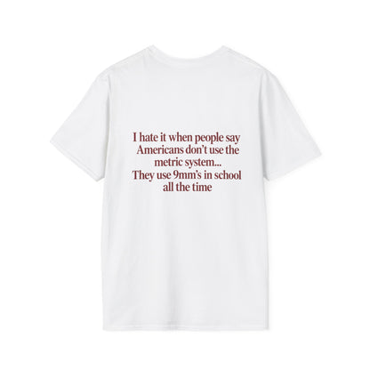 “I Hate It When People Say Americans Don’t Use the Metric System” Funny T-Shirt