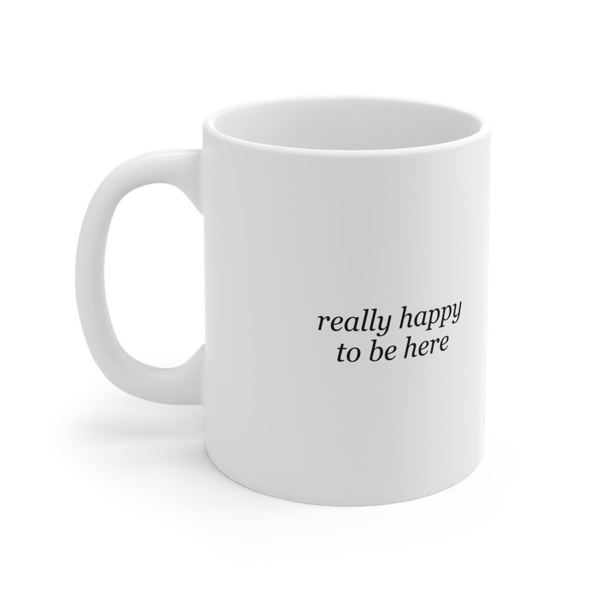 Really Happy to Be Here Funny Deadpan Office Mug