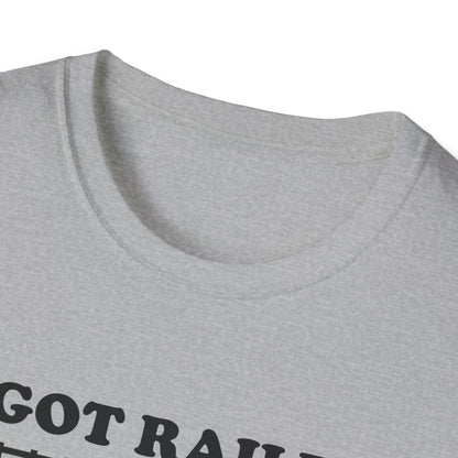 I Got Railed at the Train Museum Funny Train T-Shirt