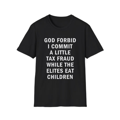 God Forbid I Commit a Little Tax Fraud Funny T-Shirt