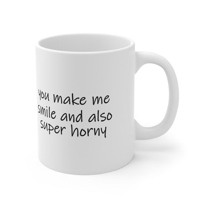 You Make Me Smile and Also Super Horny Funny Couples Mug