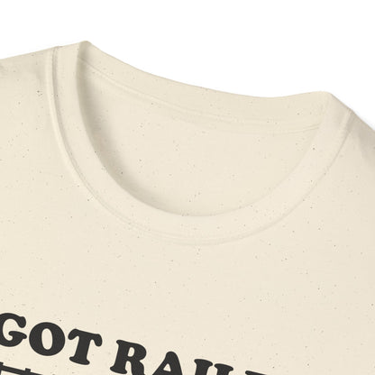 I Got Railed at the Train Museum Funny Train T-Shirt