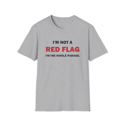 I'm Not a Red Flag I'm the Whole Parade Funny T-Shirt