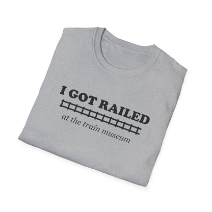 I Got Railed at the Train Museum Funny Train T-Shirt