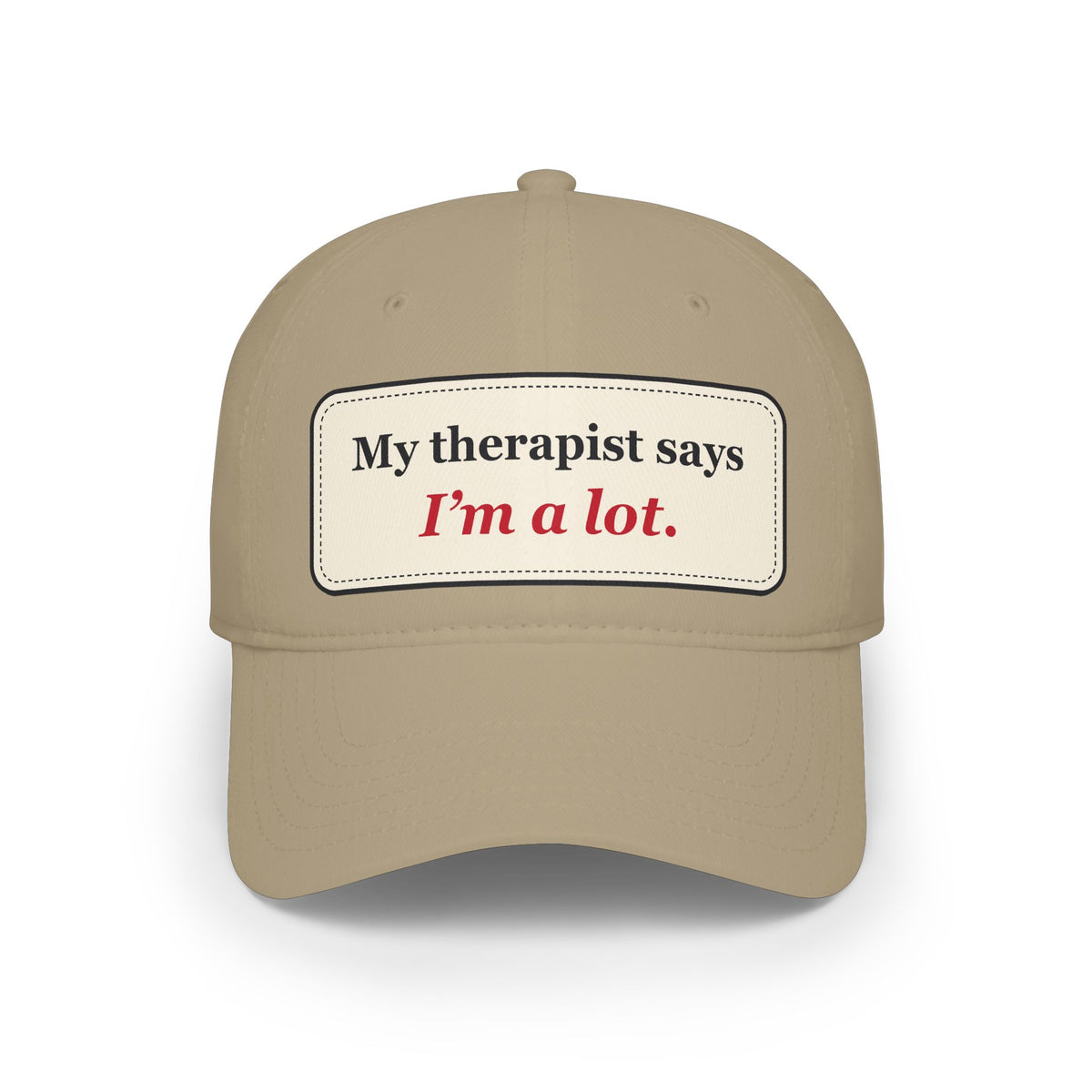 My Therapist Says I’m a Lot Funny Low Profile Cap