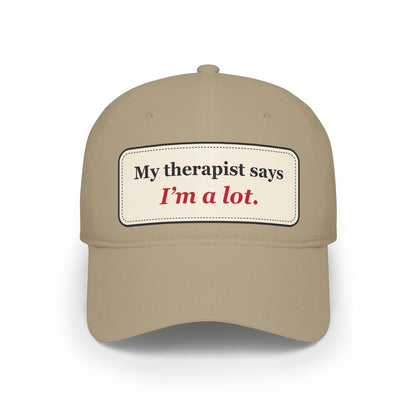 My Therapist Says I’m a Lot Funny Low Profile Cap