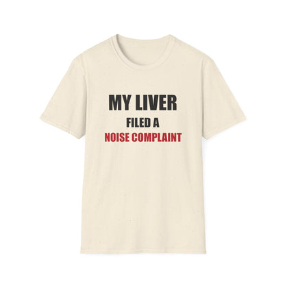 My Liver Filed a Noise Complaint Funny Drinking T-Shirt