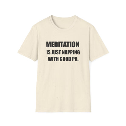 Meditation Is Just Napping With Good PR Funny T-Shirt