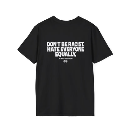 Don’t Be Racist, Hate Everyone Equally Funny Anti-Racism T-Shirt