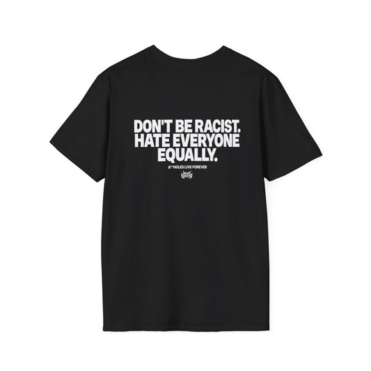 Don’t Be Racist, Hate Everyone Equally Funny Anti-Racism T-Shirt