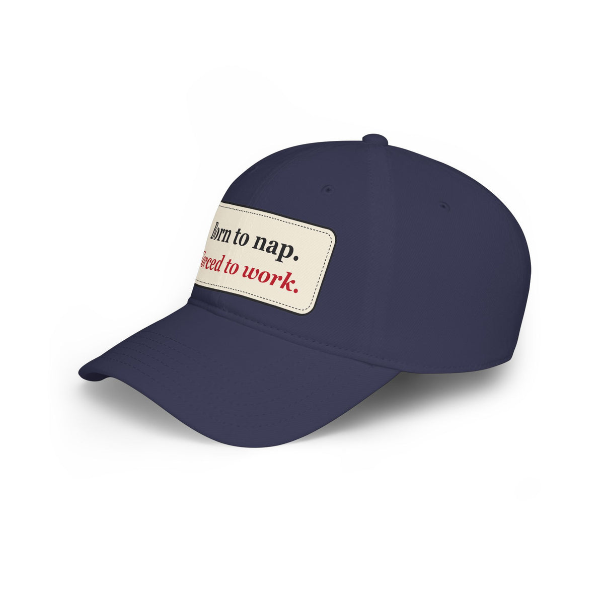 Born to Nap Forced to Work Funny Low Profile Cap
