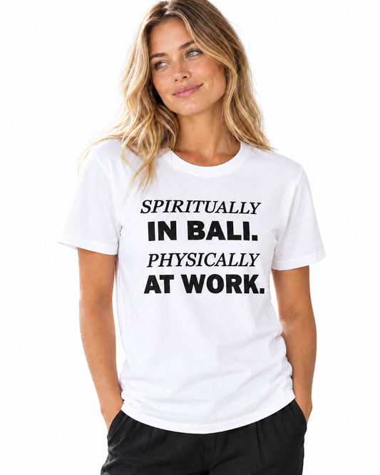 Spiritually in Bali Physically at Work Funny Office T-Shirt