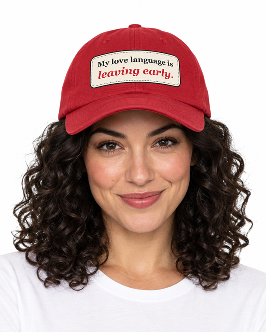 My Love Language Is Leaving Early Funny Low Profile Cap