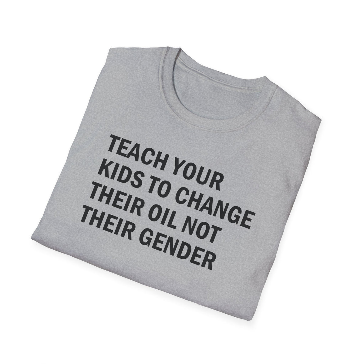 Teach Your Kids to Change Their Oil Not Their Gender Funny Mechanic T-Shirt