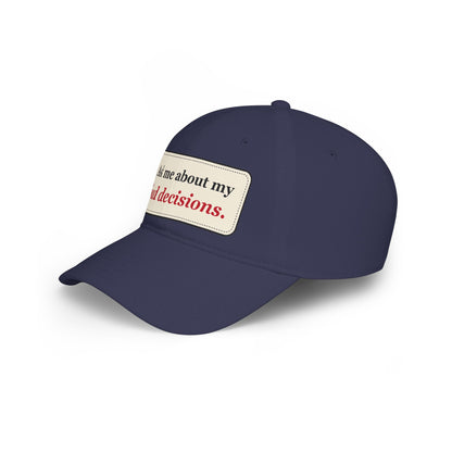 Ask Me About My Bad Decisions Funny Low Profile Cap