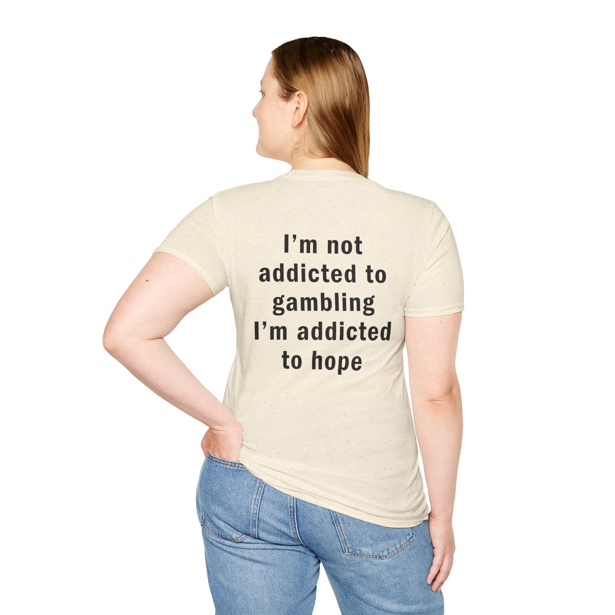 I'm Not Addicted to Gambling I'm Addicted to Hope Funny T-Shirt
