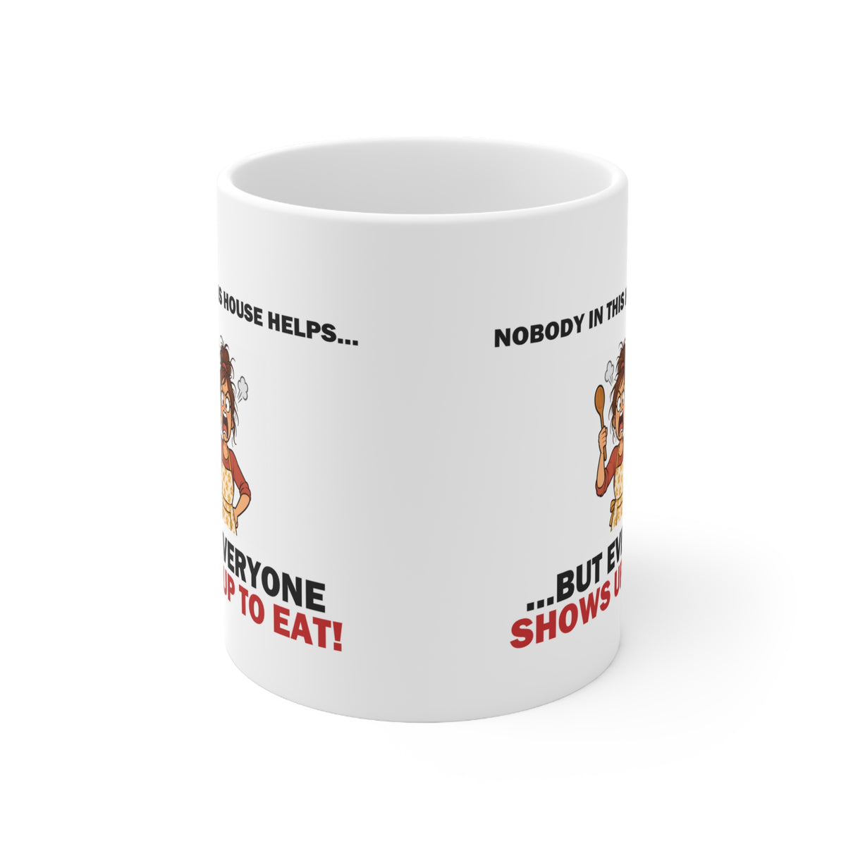 Nobody in This House Helps… But Everyone Shows Up to Eat Funny Mum Mug
