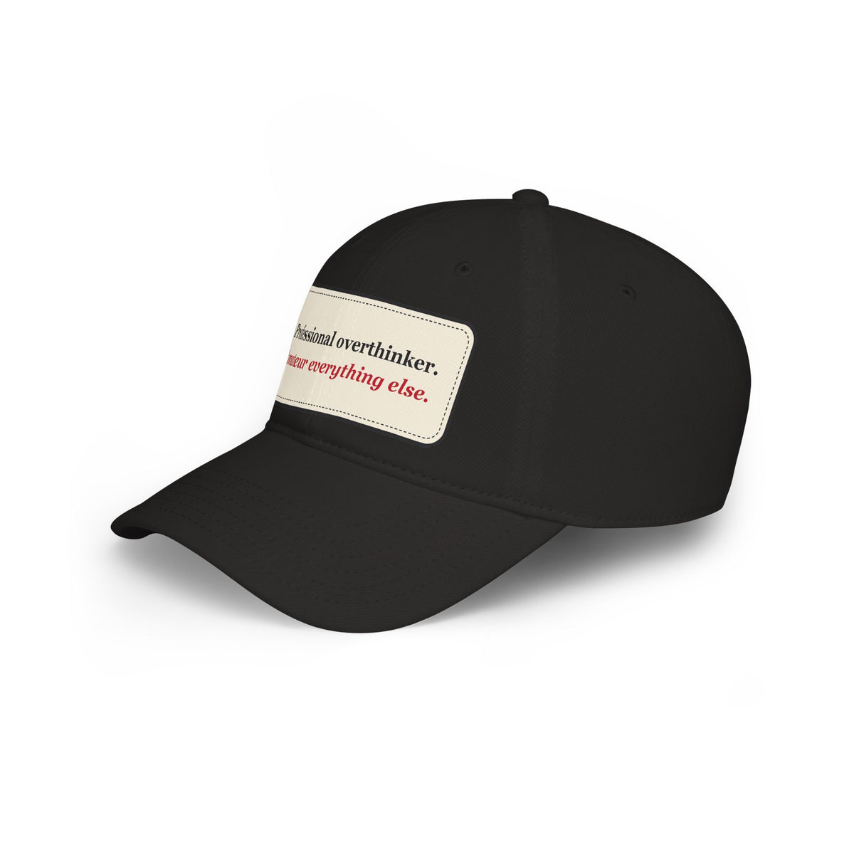 Professional Overthinker Amateur Everything Else Funny Low Profile Cap
