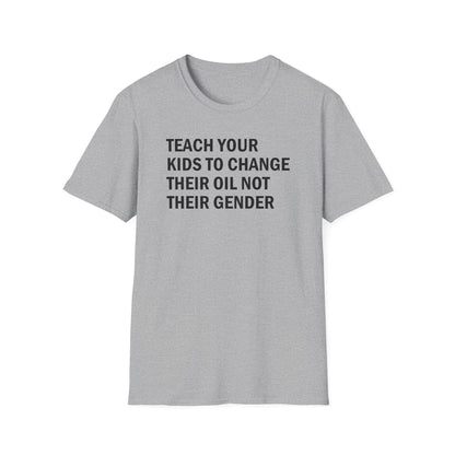 Teach Your Kids to Change Their Oil Not Their Gender Funny Mechanic T-Shirt
