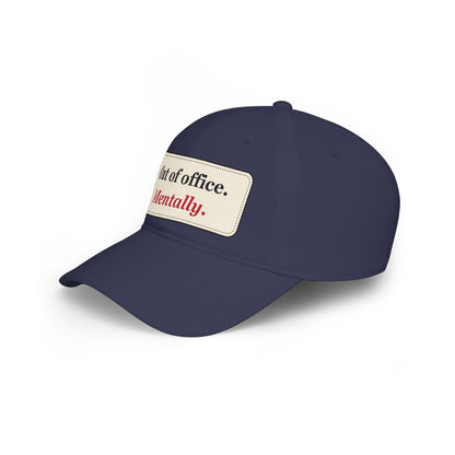 Out of Office Mentally Funny Low Profile Cap
