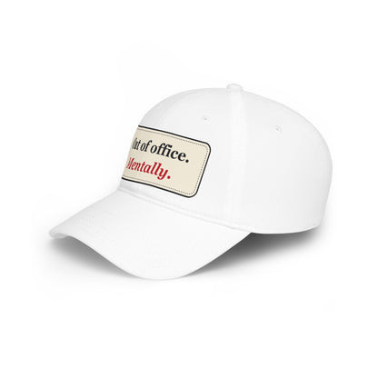 Out of Office Mentally Funny Low Profile Cap