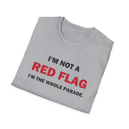 I'm Not a Red Flag I'm the Whole Parade Funny T-Shirt