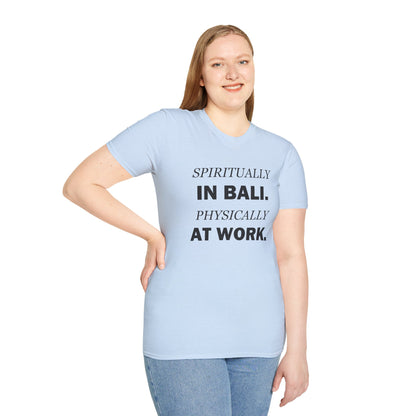 Spiritually in Bali Physically at Work Funny Office T-Shirt