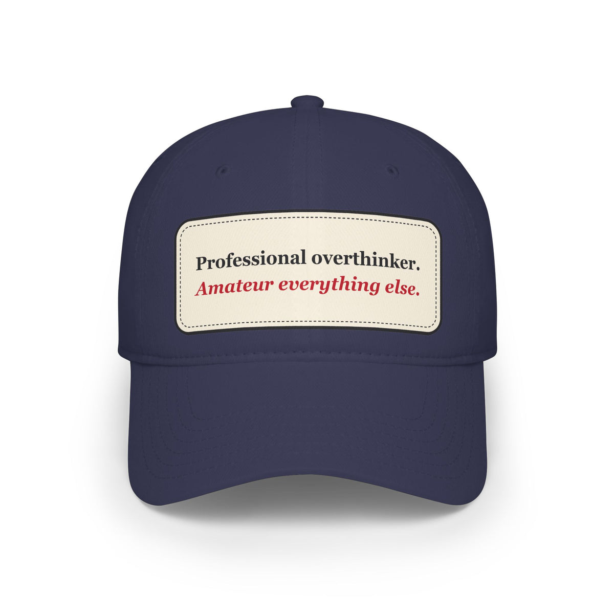 Professional Overthinker Amateur Everything Else Funny Low Profile Cap