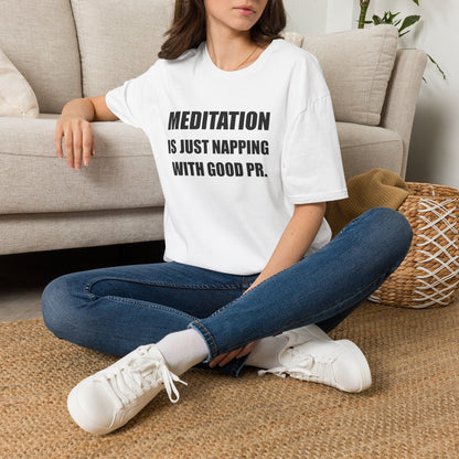Meditation Is Just Napping With Good PR Funny T-Shirt