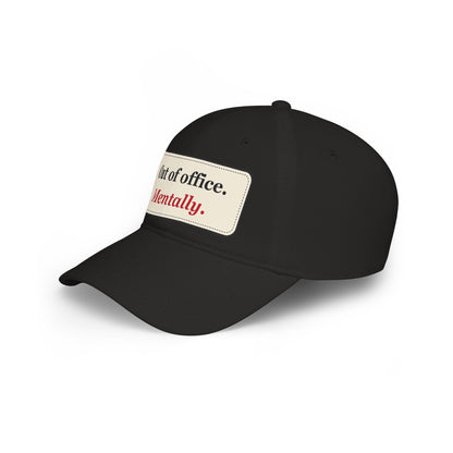 Out of Office Mentally Funny Low Profile Cap