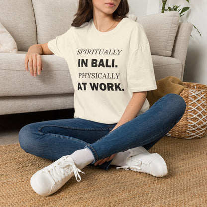 Spiritually in Bali Physically at Work Funny Office T-Shirt