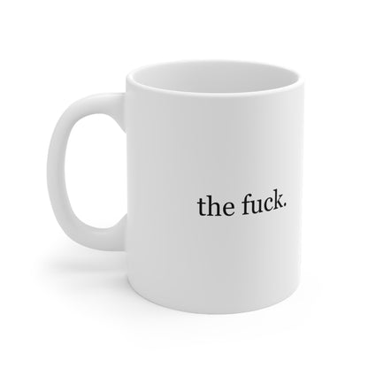 What… The F*ck Funny Minimalist Mug