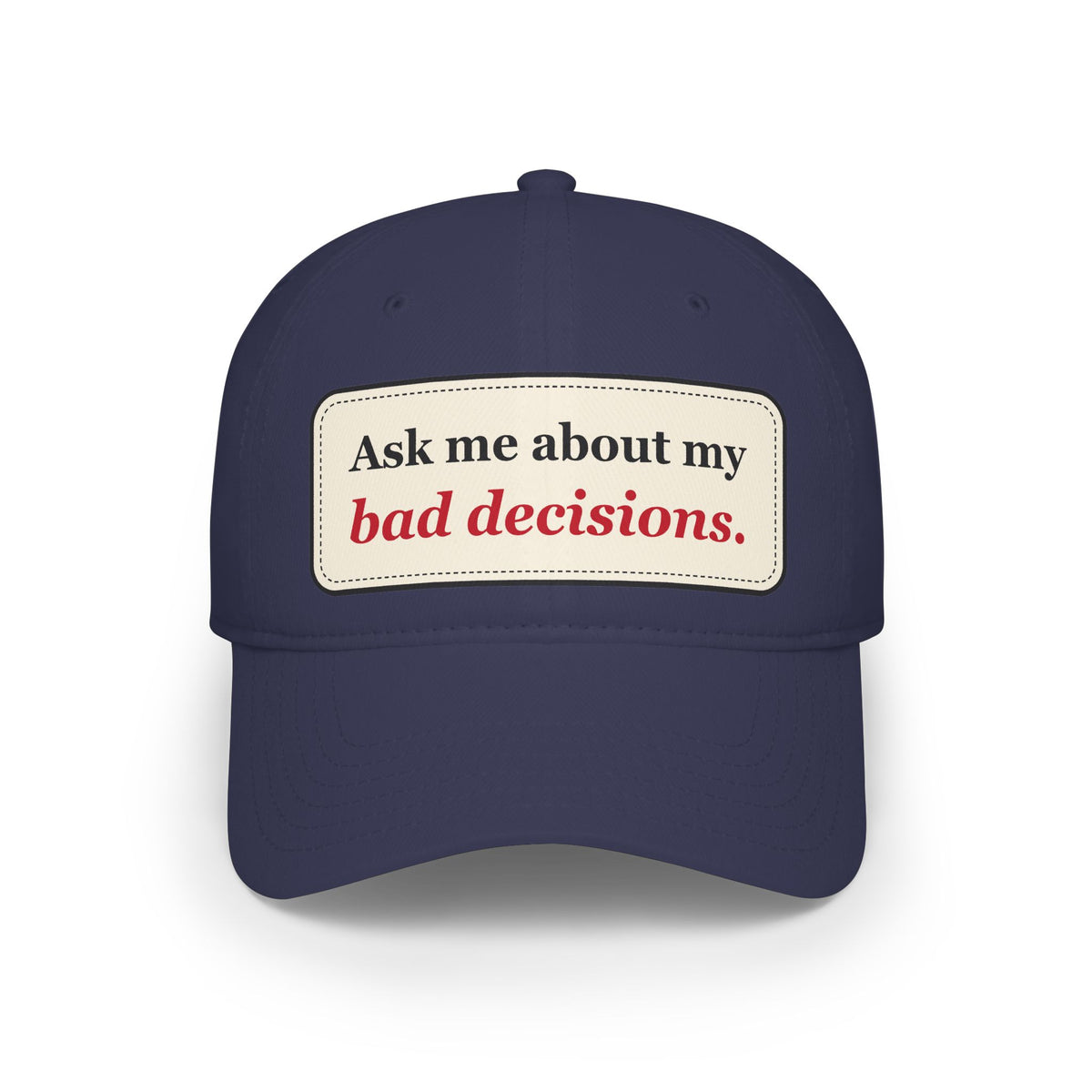 Ask Me About My Bad Decisions Funny Low Profile Cap