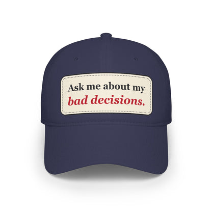 Ask Me About My Bad Decisions Funny Low Profile Cap